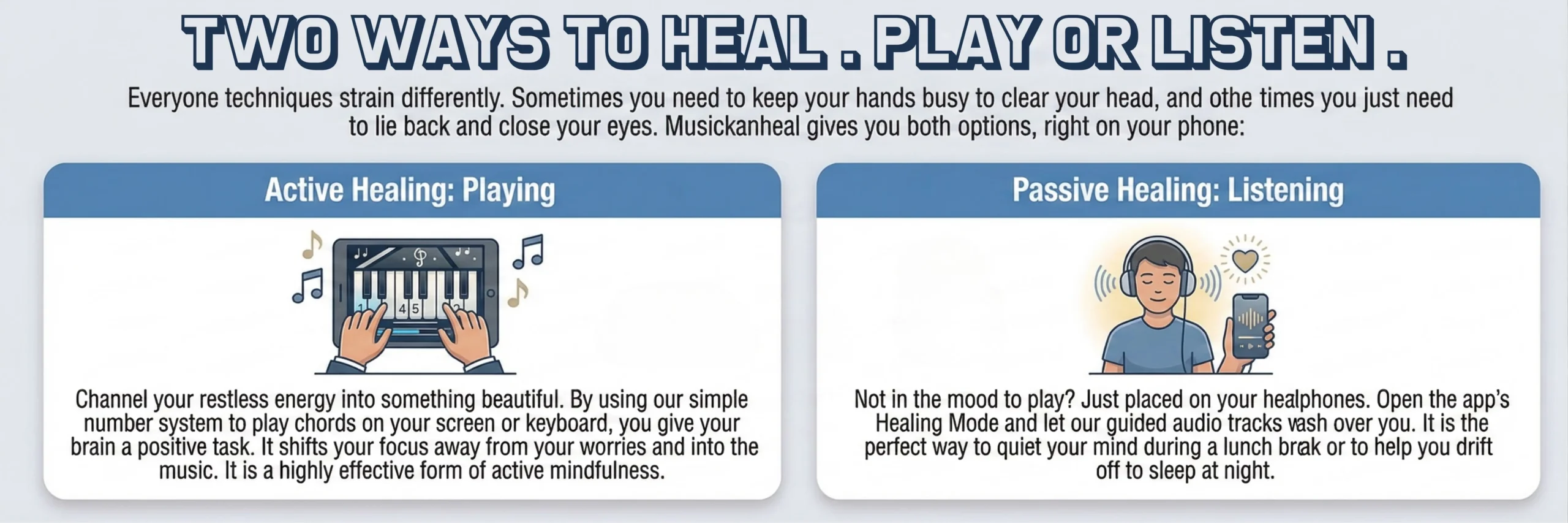 Two ways to heal. Play or Listen.
